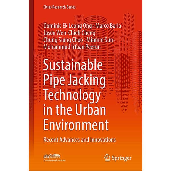 Sustainable Pipe Jacking Technology in the Urban Environment, Dominic Ek Leong Ong, Marco Barla, Jason Wen-Chieh Cheng, Chung Siung Choo, Minmin Sun, Mohammud Irfaan Peerun