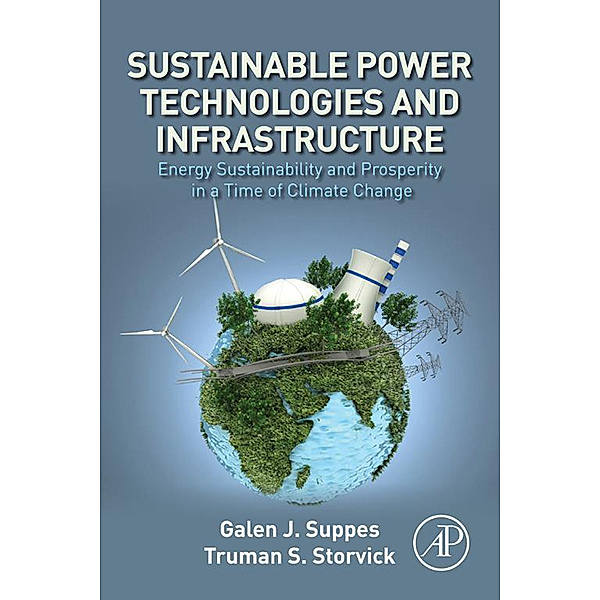 Sustainable Power Technologies and Infrastructure, Galen J. Suppes, Truman S. Storvick