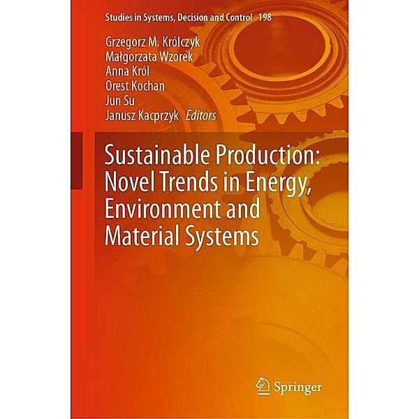 Sustainable Production: Novel Trends in Energy, Environment and Material Systems / Studies in Systems, Decision and Control Bd.198