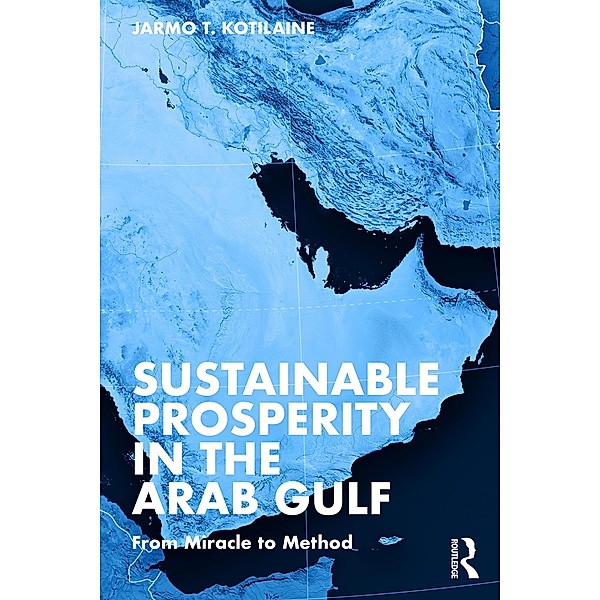 Sustainable Prosperity in the Arab Gulf, Jarmo T. Kotilaine
