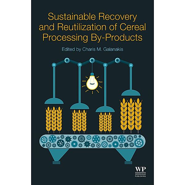 Sustainable Recovery and Reutilization of Cereal Processing By-Products