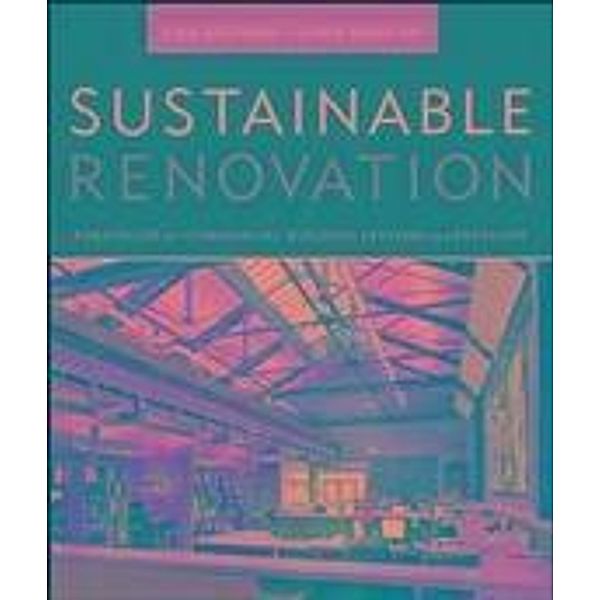 Sustainable Renovation / Wiley Series in Sustainable Design, Lisa Gelfand, Chris Duncan