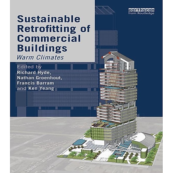 Sustainable Retrofitting of Commercial Buildings, Richard Hyde, Nathan Groenhout, Francis Barram, Ken Yeang