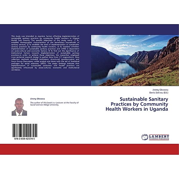 Sustainable Sanitary Practices by Community Health Workers in Uganda, Jimmy Obwona