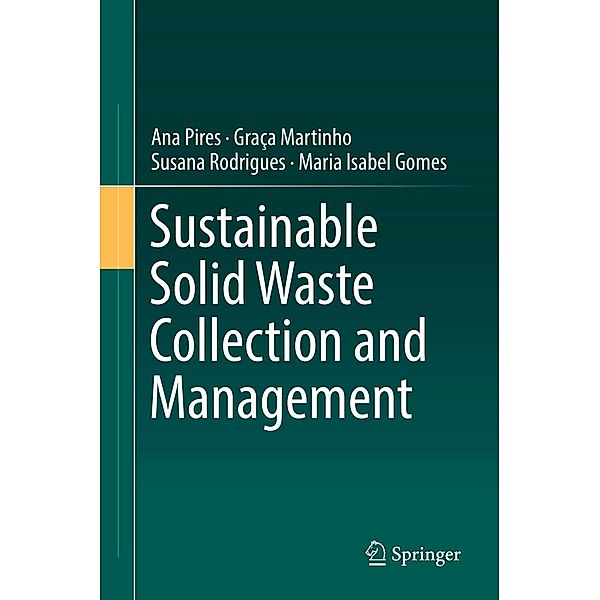 Sustainable Solid Waste Collection and Management, Ana Pires, Graça Martinho, Susana Rodrigues, Maria Isabel Gomes