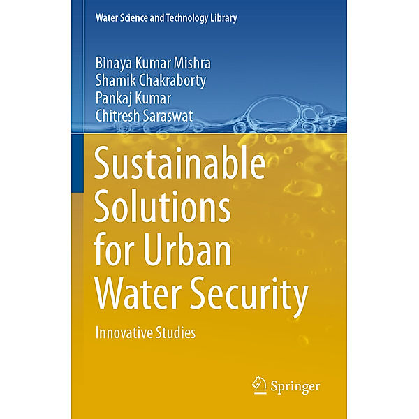 Sustainable Solutions for Urban Water Security, Binaya Kumar Mishra, Shamik Chakraborty, Pankaj Kumar, Chitresh Saraswat