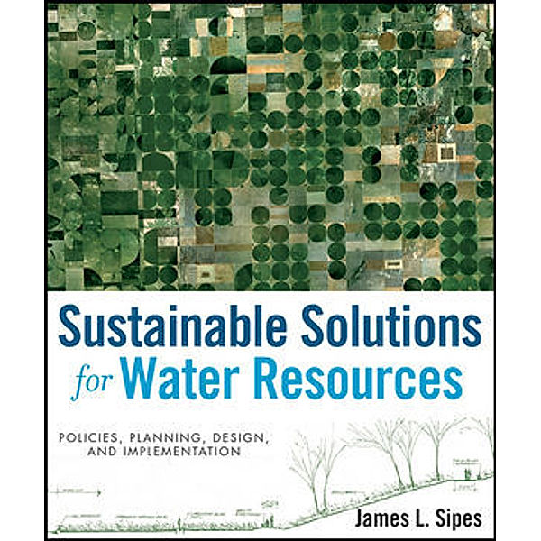 Sustainable Solutions for Water Resources, James L. Sipes