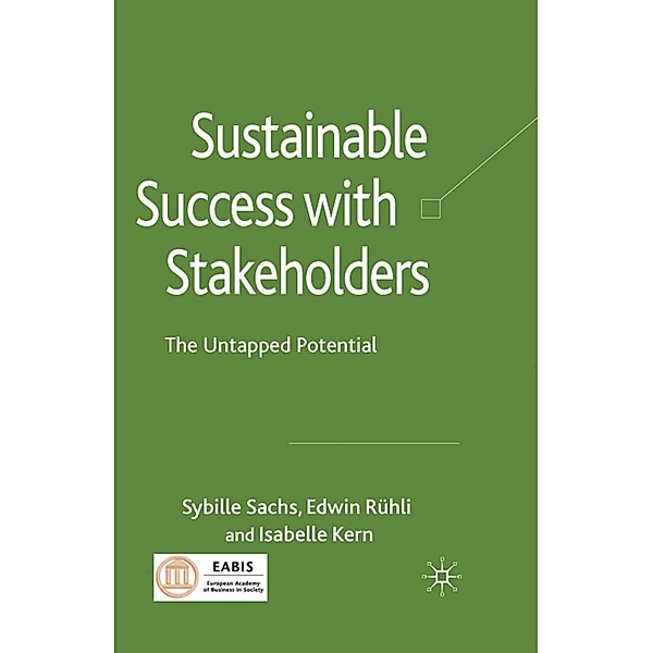 Sustainable Success with Stakeholders, Sybille Sachs, Edwin Rühli, Isabelle Kern