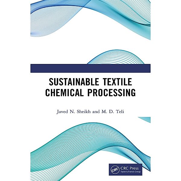 Sustainable Textile Chemical Processing, Javed N. Sheikh, M. D. Teli