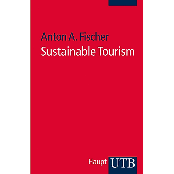 Sustainable Tourism, Anton A. Fischer
