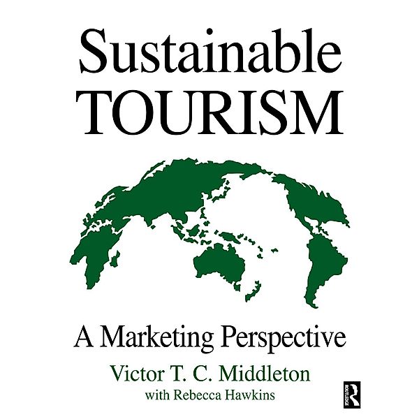 Sustainable Tourism, Rebecca Hawkins, Victor T. C. Middleton