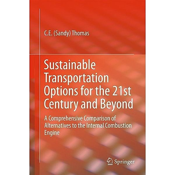 Sustainable Transportation Options for the 21st Century and Beyond, C. E (Sandy) Thomas