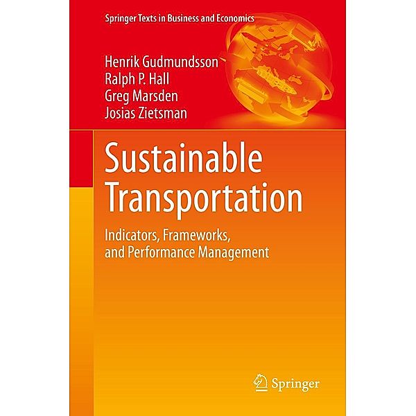 Sustainable Transportation / Springer Texts in Business and Economics, Henrik Gudmundsson, Ralph P. Hall, Greg Marsden, Josias Zietsman