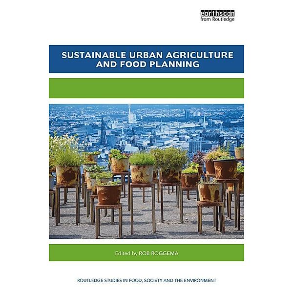 Sustainable Urban Agriculture and Food Planning / Routledge Studies in Food, Society and the Environment