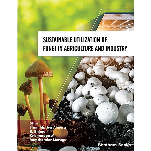 Sustainable Utilization of Fungi in Agriculture and Industry / Mycology: Current and Future Developments Bd.4