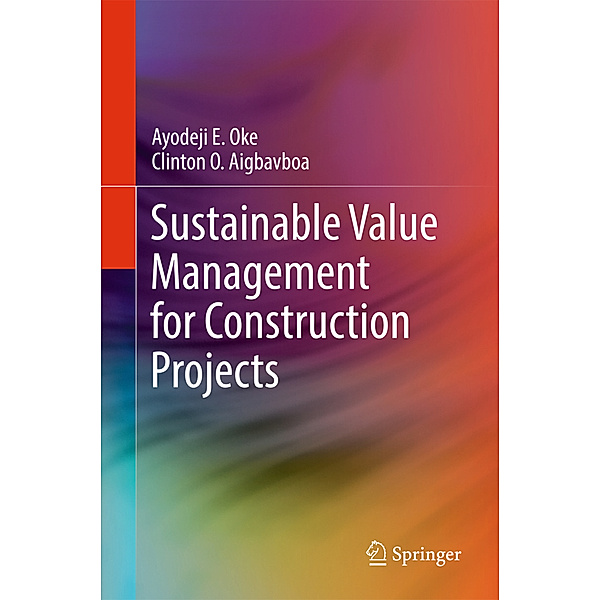 Sustainable Value Management for Construction Projects, Ayodeji E. Oke, Clinton O. Aigbavboa