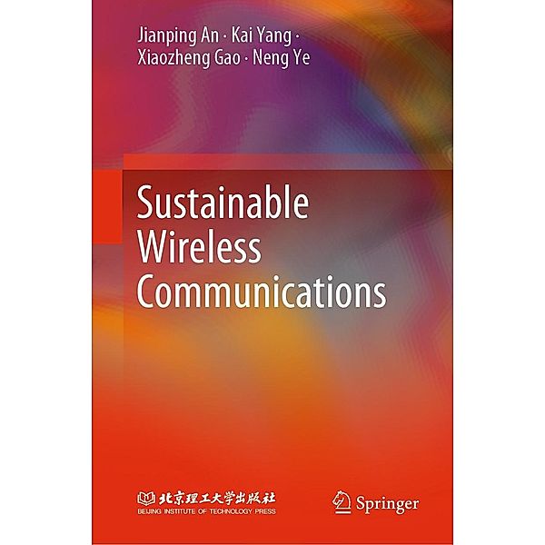 Sustainable Wireless Communications, Jianping An, Kai Yang, Xiaozheng Gao, Neng Ye