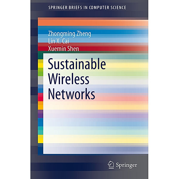 Sustainable Wireless Networks, Zhongming Zheng, Lin X. Cai, Xuemin Sherman Shen