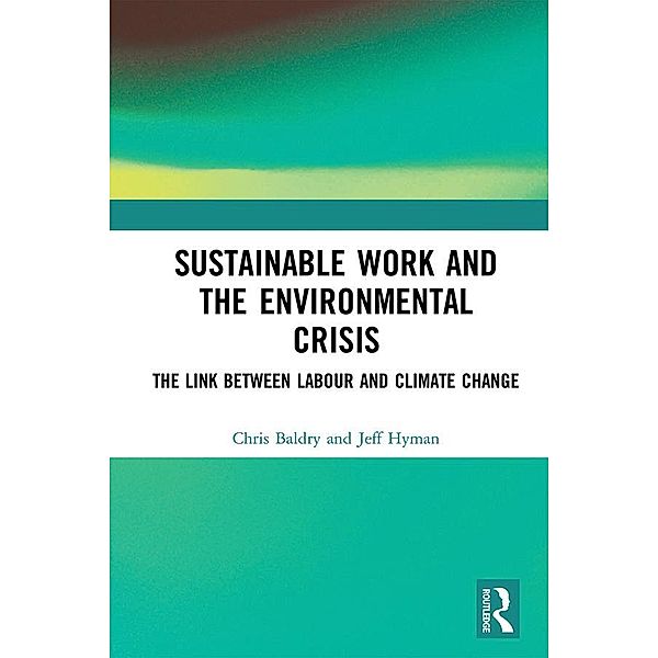 Sustainable Work and the Environmental Crisis, Chris Baldry, Jeff Hyman