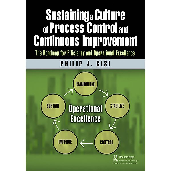 Sustaining a Culture of Process Control and Continuous Improvement, Philip J. Gisi