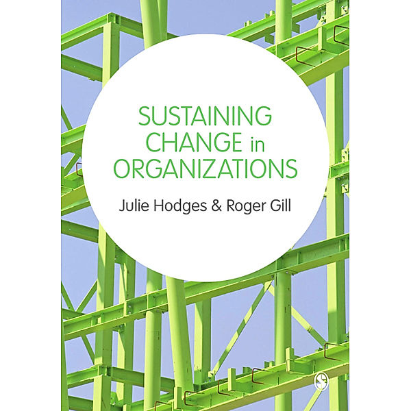 Sustaining Change in Organizations, Roger Gill, Julie Hodges