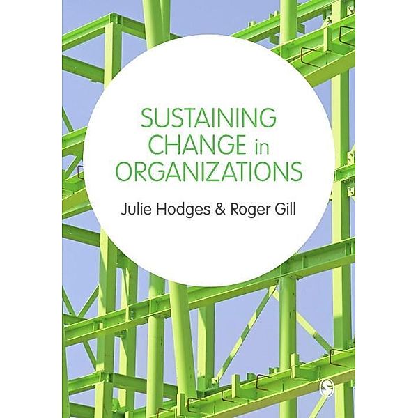 Sustaining Change in Organizations, Julie Hodges, Roger Gill