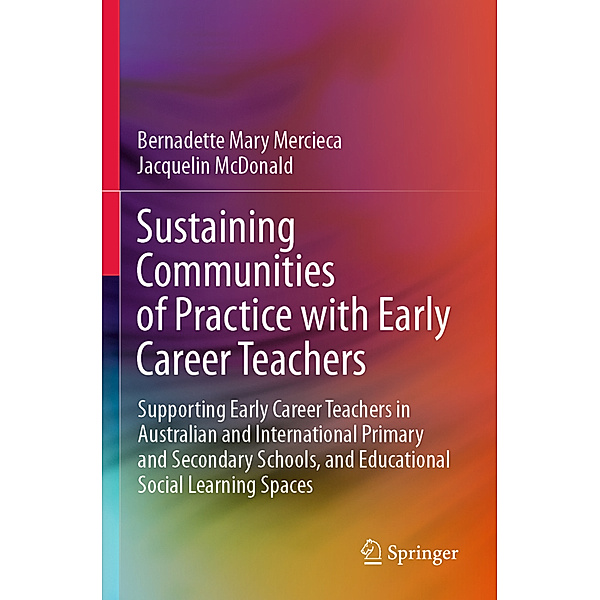 Sustaining Communities of Practice with Early Career Teachers, Bernadette Mary Mercieca, Jacquelin McDonald
