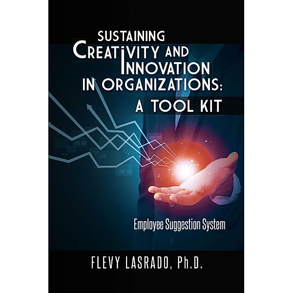 Sustaining Creativity and Innovation in Organizations: a Tool Kit, Flevy Lasrado