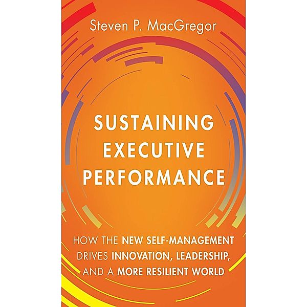 Sustaining Executive Performance, Steven P. Macgregor