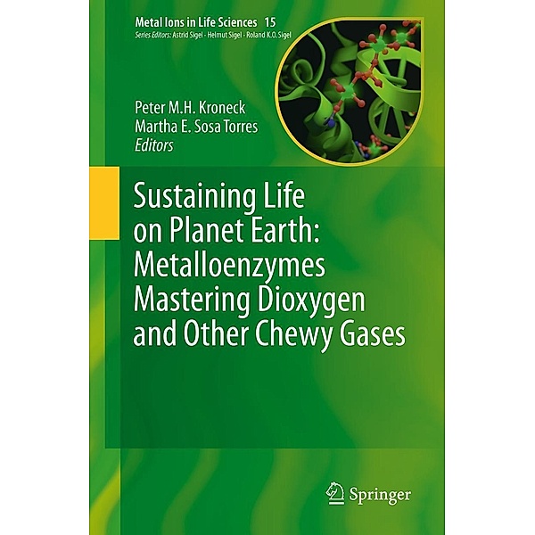 Sustaining Life on Planet Earth: Metalloenzymes Mastering Dioxygen and Other Chewy Gases / Metal Ions in Life Sciences Bd.15