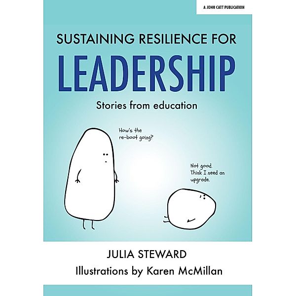 Sustaining Resilience in Leadership: Stories from Education, Julia Steward