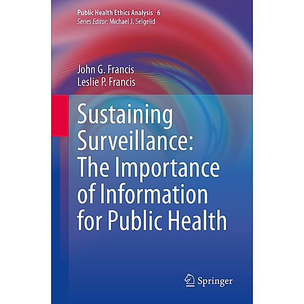 Sustaining Surveillance:  The Importance of Information  for Public Health, John G. Francis, Leslie P. Francis