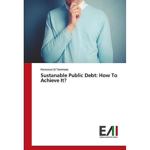 Sustanable Public Debt: How To Achieve It?, Francesco Di Tommaso