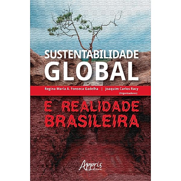 Sustentabilidade Global e Realidade Brasileira, Regina Maria A. Fonseca Gadelha, Joaquim Carlos Racy