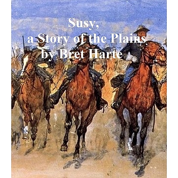 Susy, a Story of the Plains, Bret Harte
