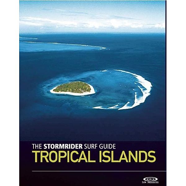 Sutherland, B: Stormrider Surf Guide Tropical Islands, Bruce Sutherland