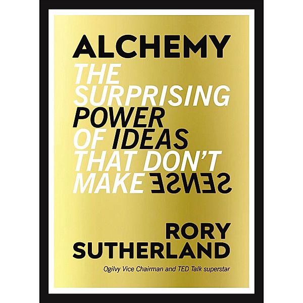 Sutherland, R: Alchemy, Rory Sutherland