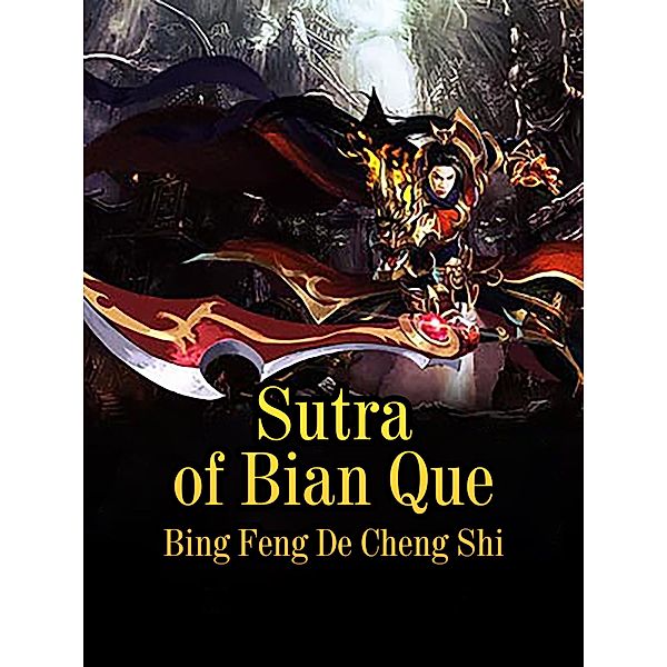 Sutra of Bian Que / Funstory, Bing FengDeChengShi