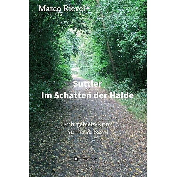 Suttler - Im Schatten der Halde / Suttler & Bast Bd.1, Marco Rievel