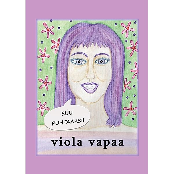 Suu puhtaaksi!, Viola Vapaa