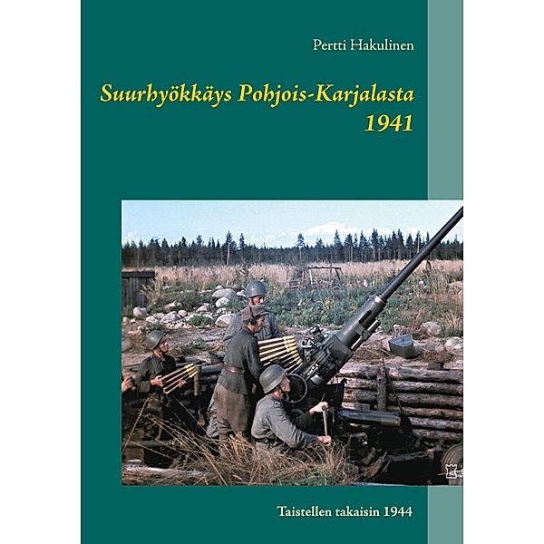 Suurhyökkäys Pohjois-Karjalasta 1941, Pertti Hakulinen