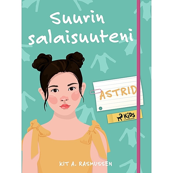 Suurin salaisuuteni - Astrid / Suurin salaisuuteni Bd.1, Kit A. Rasmussen