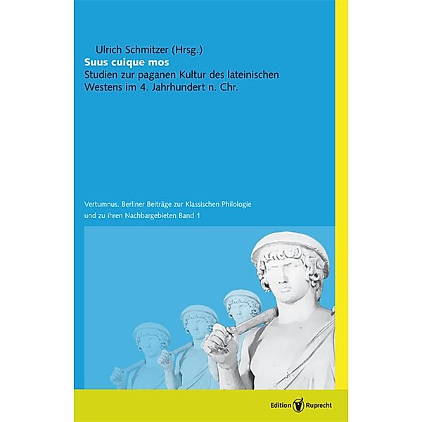 Suus cuique mos / Vertumnus. Berliner Beiträge zur Klassischen Philologie und ihren Nachbargebieten Bd.1, Ulrich Schmitzer