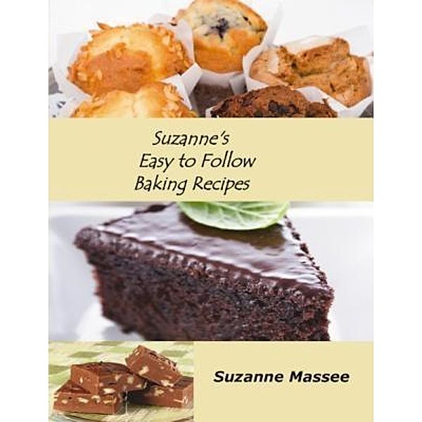 Suzanne's Easy to Follow Baking Recipes, Suzanne K Massee