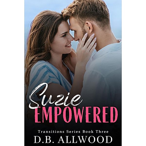 Suzie Empowered (Transitions Series, #2) / Transitions Series, D. B. Allwood, Blake Allwood