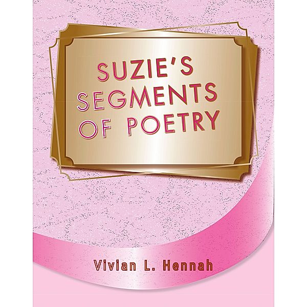 Suzie Segment of Poetry, Vivian L. Hennah