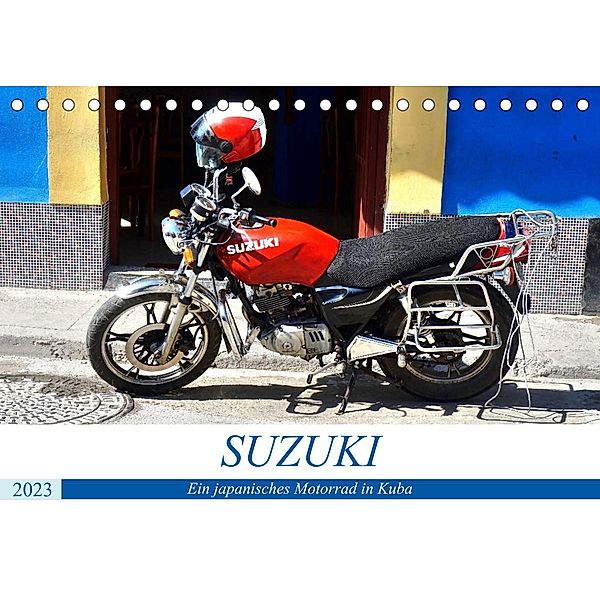 SUZUKI - Ein japanisches Motorrad in Kuba (Tischkalender 2023 DIN A5 quer), Henning von Löwis of Menar, Henning von Löwis of Menar