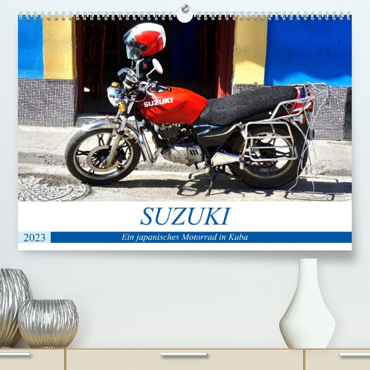 SUZUKI - Ein japanisches Motorrad in Kuba Premium, hochwertiger DIN A2  Wandkalender 2023, Kunstdruck in Hochglanz - Kalender bestellen