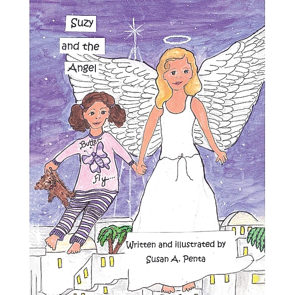 Suzy and the Angel / Covenant Books, Inc., Susan A. Penta