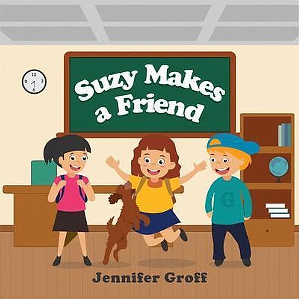 Suzy Makes a Friend, Jennifer Groff